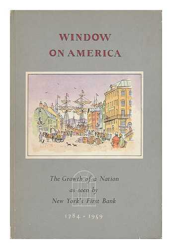 STREETER, EDWARD (1891-) - Window on America. Published on the Occasion of the 175th Anniversary of the Bank of New York