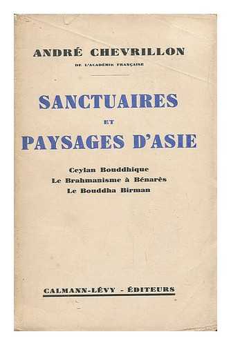 CHEVRILLON, ANDRE (1864-1957) - Sanctuaires Et Paysages D'Asie - Ceylan Bouddhique, Le Brahmanisme a Benares Et Le Bouddha Birman