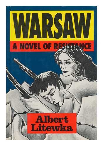 LITEWKA, ALBERT - Warsaw : a Novel of Resistance