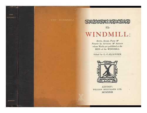 CALLENDER, L. - The Windmill: Stories, Essays, Poems & Pictures by Authors & Artists Whose Works Are Published At the Sign of the Windmill