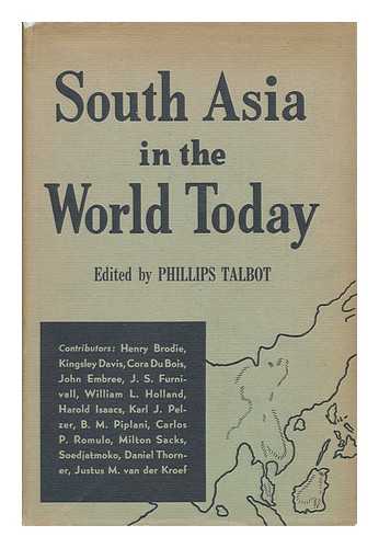 TALBOT, PHILLIPS (ED) - South Asia in the World Today [By] Henry Brodie [And Others]