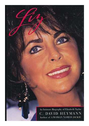 HEYMANN, C. DAVID (CLEMENS DAVID) (1945-) - Liz : an Intimate Biography of Elizabeth Taylor / C. David Heymann