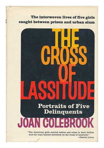 COLEBROOK, JOAN - The Cross of Lassitude; Portraits of Five Delinquents