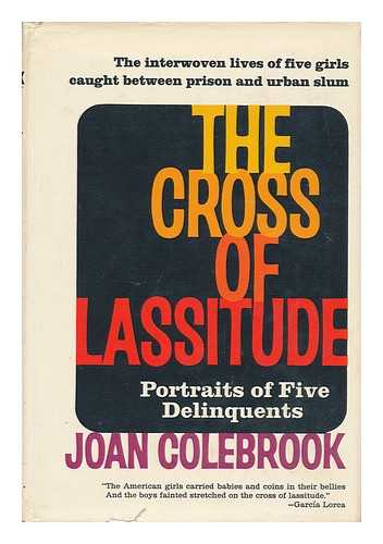 Colebrook, Joan - The Cross of Lassitude; Portraits of Five Delinquents