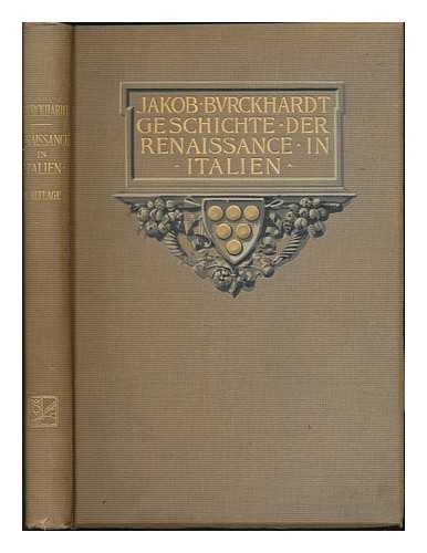 BURCKHARDT, JACOB (1818-1897) - Geschichte Der Renaissance in Italien, Von Jacob Burckhardt