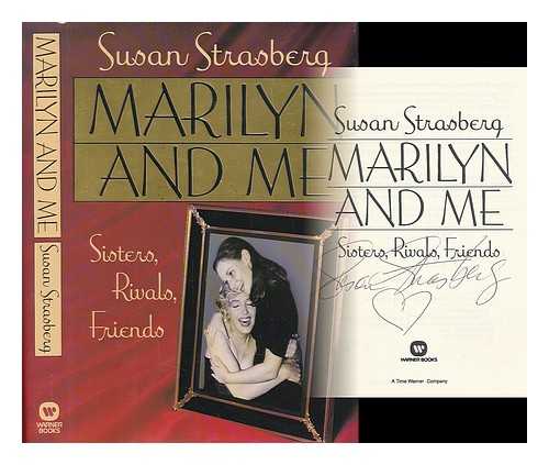 STRASBERG, SUSAN - Marilyn and Me : Sisters, Rivals, Friends / Susan Strasberg