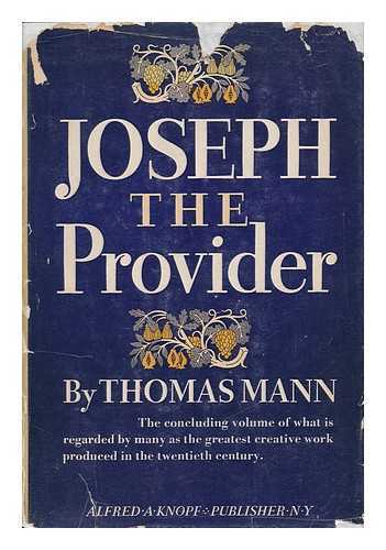 MANN, THOMAS (1875-1955) - Joseph the Provider / Thomas Mann; [Translated from the German by H. T. Lowe-Porter]