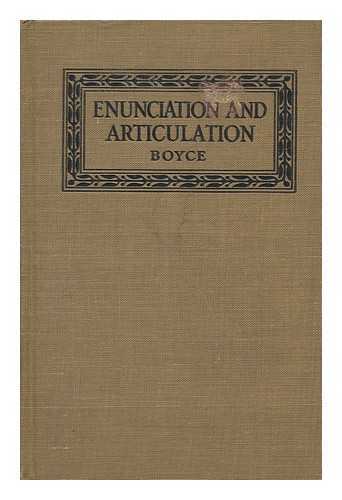 BOYCE, ELLA M. - Enunciation and Articulation : a Practical Manual for Teachers and Schools