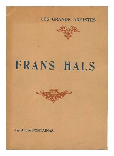 FONTAINAS, ANDRE (1865-) - Frans Hals, Par Andr Fontainas; Biographie Critique, Illustree De Vingt-Quatre Reproductions Hors Texte