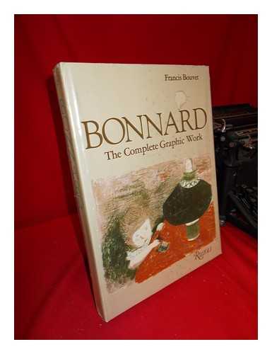 BOUVET, FRANCIS. BONNARD, PIERRE (1867-1947) - Bonnard, the Complete Graphic Work / Francis Bouvet ; Introduction by Antoine Terrasse ; [Translated from the French by Jane Brenton]