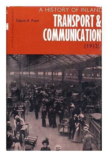 PRATT, EDWIN A. (1854-1922) - A History of Inland Transport and Communication : a Reprint / with an Introductory Note by C. R. Clinker