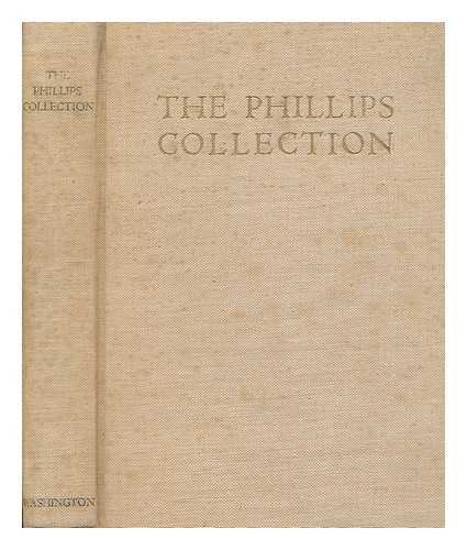 The Phillips Collection - The Phillips Collection - a Museum of Modern Art and its Sources (Catalogue)