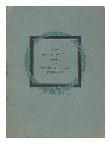 MERRYMOUNT PRESS - The Merrymount Press, Boston : its Aims, Work, and Equipment
