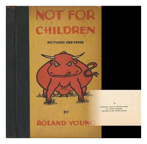 YOUNG, ROLAND (1887-1953) - Not for Children; Pictures and Verse by Roland Young, with an Introduction by Ring Lardner
