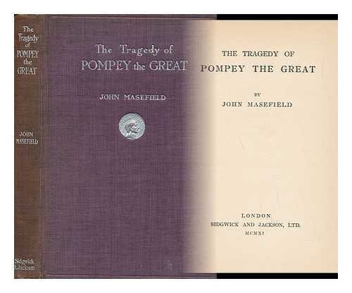 MASEFIELD, JOHN (1878-1967) - The Tragedy of Pompey the Great