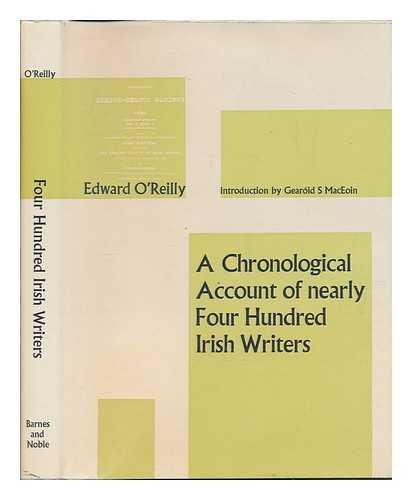 O'Reilly, Edward (D. 1829) - A Chronological Account of Nearly Four Hundred Irish Writers, with a Descriptive Catalogue of Their Works. Introd. by Gearoid S. MacEoin
