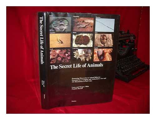 MILNE, LORUS JOHNSON (1912-) - The Secret Life of Animals : Pioneering Discoveries in Animal Behavior / Lorus and Margery Milne, Franklin Russell