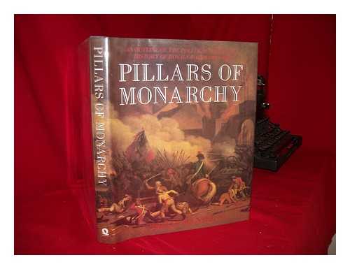 MANSEL, PHILIP (1951-) - Pillars of Monarchy : an Outline of the Political and Social History of Royal Guards, 1400-1984 / Philip Mansel
