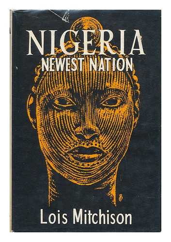 MITCHISON, LOIS - Nigeria : Newest Nation