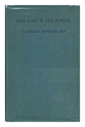 BOWLES, THOMAS GIBSON (1841-1922) - Sea Law and Sea Power As They Would be Affected by Recent Proposals; with Reasons Against Those Proposals