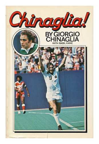 CHINAGLIA, GIORGIO (1947-) - Chinaglia! / Giorgio Chinaglia, with Basil Kane