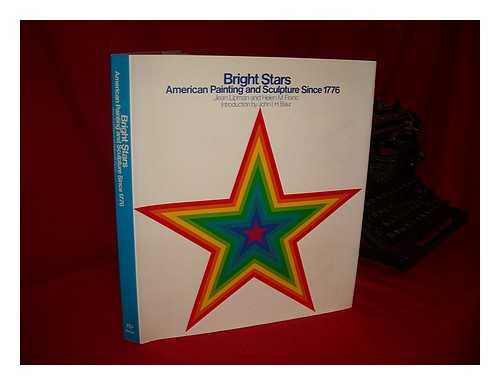 LIPMAN, JEAN (1909-) - Bright Stars : American Painting and Sculpture Since 1776 / Jean Lipman and Helen M. Franc ; Introd. by John I. H. Baur