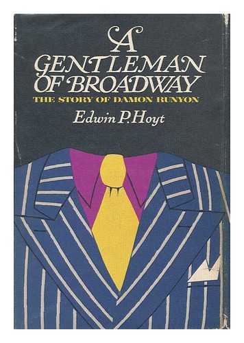 HOYT, EDWIN PALMER - A Gentleman of Broadway [By] Edwin P. Hoyt