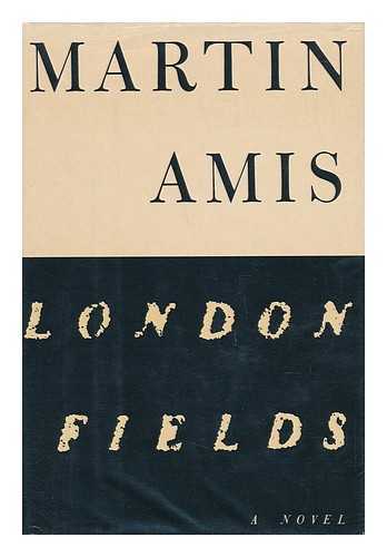 AMIS, MARTIN - London Fields / Martin Amis