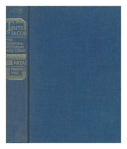 PATAI, RAPHAEL (1910-) - Tents of Jacob; the Diaspora, Yesterday and Today