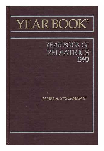 STOCKMAN, III, JAMES A. (ED. ) - The Year Book of Pediatrics : 1993 / Editor James A. Stockman