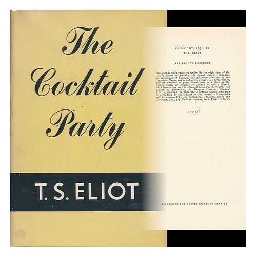 Eliot, T. S. (Thomas Stearns) (1888-1965) - The Cocktail Party, a Comedy