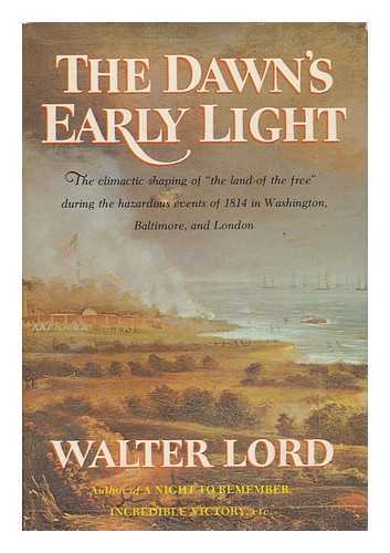 LORD, WALTER (1917-2002) - The Dawn's Early Light