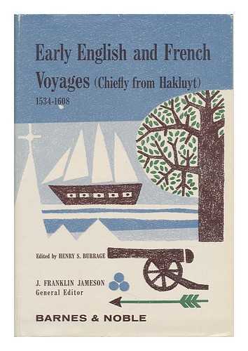 BURRAGE, HENRY S. (HENRY SWEETSER) (1837-1926) (ED. ) - Early English and French Voyages, Chiefly from Hakluyt, 1534-1608, Ed. by Henry S. Burrage ... with Maps and a Facsimile Reproduction
