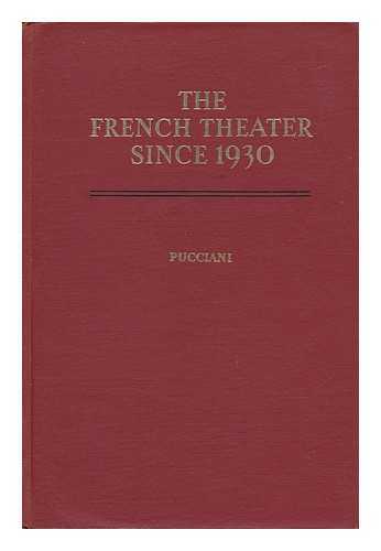 PUCCIANI, ORESTE F. - The French Theater Since 1930 : Six Contemporary Full-Length Plays / Edited by Oreste F. Pucciani