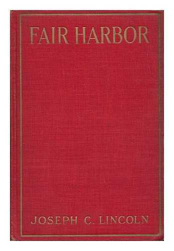 LINCOLN, JOSEPH CROSBY (1870-1944) - Fair Harbor: a Novel