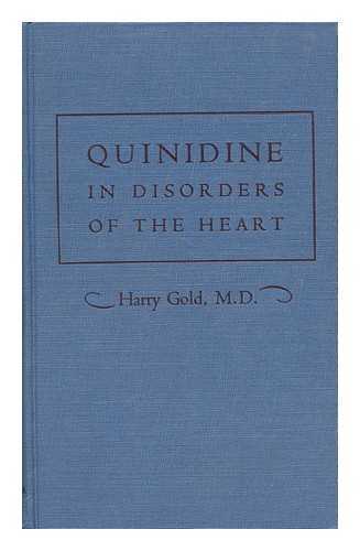 GOLD, HARRY (1897-) - Quinidine in Disorders of the Heart