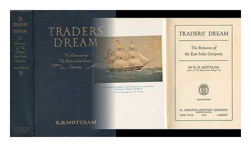 MOTTRAM, R. H. (RALPH HALE) (1883-) - Traders' Dream; the Romance of the East India Company, by R. H. Mottram