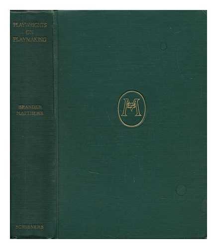 MATTHEWS, BRANDER (1852-1929) - Playwrights on Playmaking, and Other Studies of the Stage, by Brander Matthews ...