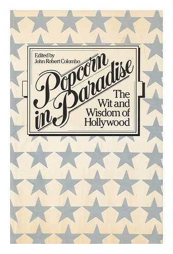 Colombo, John Robert (1936-) - Popcorn in Paradise : the Wit and Wisdom of Hollywood / Edited by John Robert Colombo