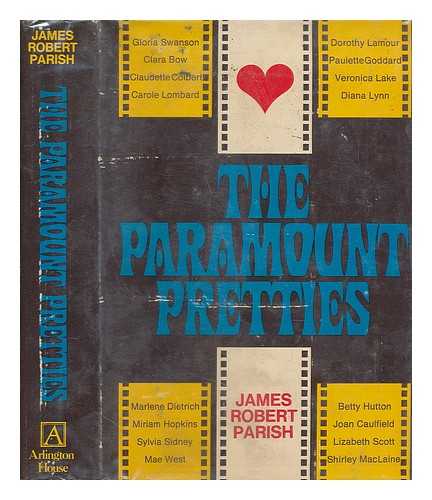 PARISH, JAMES ROBERT - The Paramount Pretties / Editor T. Allan Taylor. Research Associates: John Robert Cocchi and Florence Solomon. Photo Associate: Gene Andrewski