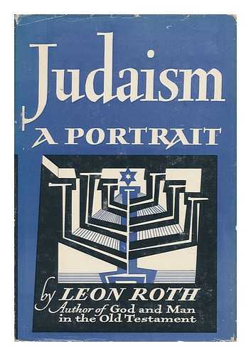 ROTH, LEON (1896-1963) - Judaism: a Portrait