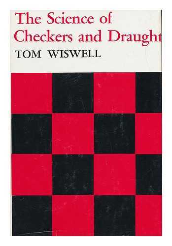 WISWELL, TOM (1910-) - The Science of Checkers and Draughts [By] Tom Wiswell