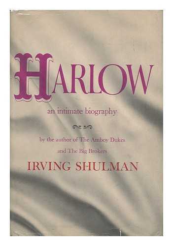 SHULMAN, IRVING - Harlow, an Intimate Biography