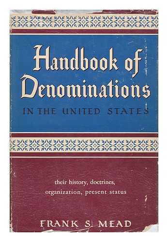 MEAD, FRANK SPENCER (1898-) - Handbook of Denominations in the United States