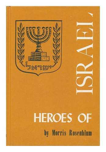 Rosenblum, Morris - Heroes of Israel