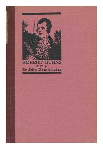 DRINKWATER, JOHN (1882-1937) - Robert Burns, a Play