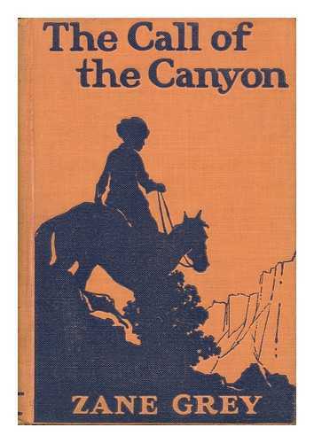 GREY, ZANE (1872-1939) - The Call of the Canyon