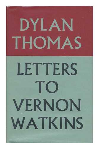 THOMAS, DYLAN (1914-1953) - Letters to Vernon Watkins / Edited with an Introduction by Vernon Watkins