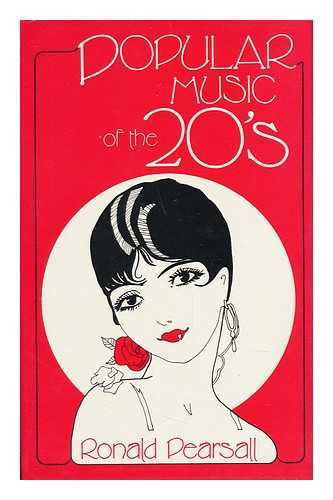 PEARSALL, RONALD (1927-) - Popular Music of the Twenties / Ronald Pearsall