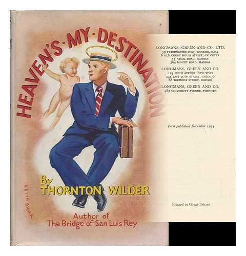 WILDER, THORNTON (1897-1975) - Heaven's My Destination